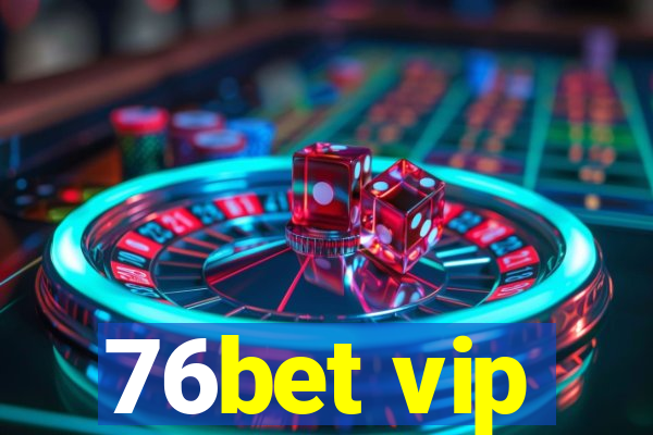 76bet vip